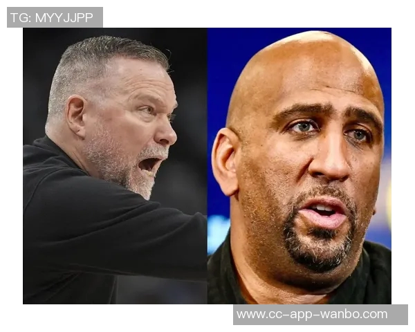 掘金主帅称赞约翰逊开局慢热但细节表现出色不感到担忧